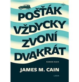 Pošťák vždycky zvoní dvakrát: Román noir