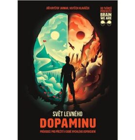 Svět levného dopaminu: Průvodce pro přežití v době rychlého uspokojení
