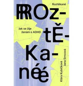 Roztěkané: Jak se žije ženám s ADHD