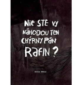Nie ste vy náhodou ten chýrny pán Rafin?