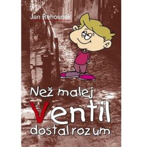 Než malej Ventil dostal rozum