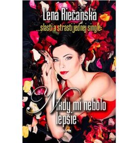Nikdy mi nebolo lepšie: ... slasti a strasti jednej single