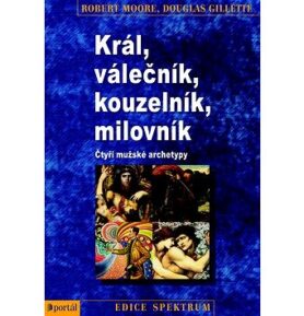 Král, válečník, kouzelník, milovník: Čtyři mužské archetypy