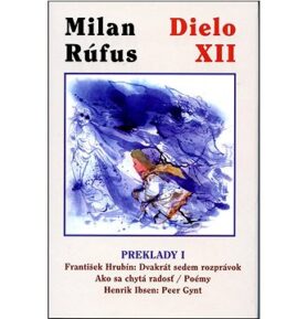Dielo XII Preklady 1: František Hrubín: Dvakrát sedem rozprávok, AKo sa chytá radosť/Poémy...Peer Gy