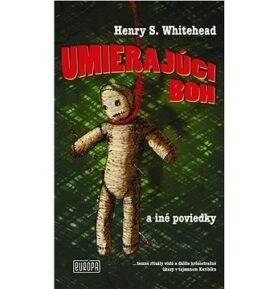 Umierajúci boh a iné poviedky: ...temné rituály vúdú a ďalšie hrôzostrašné úkazy v tajomnom Karibiku