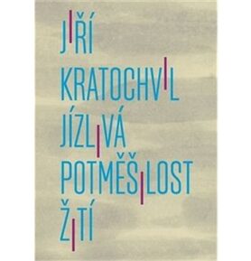 Jízlivá potměšilost žití