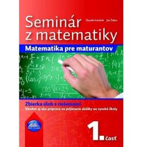 Seminár z matematiky: Matematika pre maturantov 1. časť