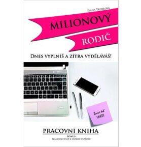 Milionový rodič: Dnes vyplníš a zítra vyděláváš!