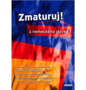 Zmaturuj! z nemeckého jazyka 1: Sprievodca gramatikou nemeckého jazyka