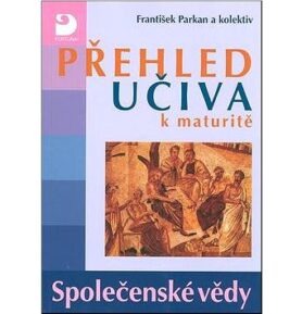 Přehled učiva k maturitě Společenské vědy