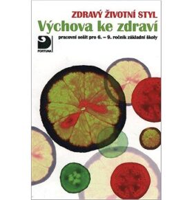 Výchova ke zdraví Zdravý životní styl: pracovní sešit pro 6.-9. ročník základní školy