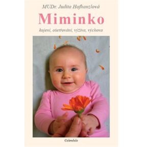 Miminko: kojení, ošetřování, výživa, výchova