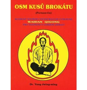 Osm kusů brokátu: Klasický soubor cvičení Waj - Tan Čchi - Kung