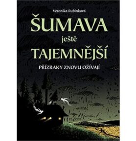 Šumava ještě tajemnější: Přízraky znovu ožívají