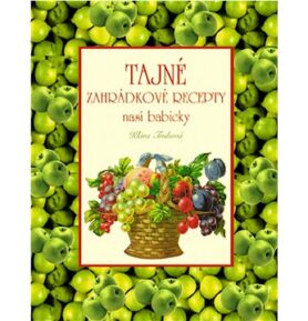 Tajné zahrádkové recepty naší babičky