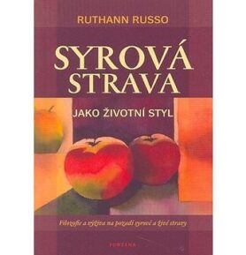 Syrová strava jako životní styl: Filozofie a výživa na pozadí syrové a živé stravy