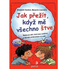 Jak přežít, když mě všechno štve?: Rádce pro děti, které jsou vznětlivé a neumějí udržet emoce na uz