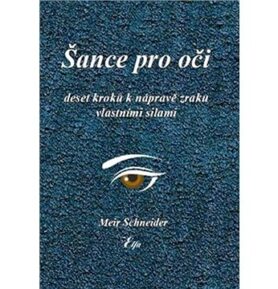 Šance pro oči: Deset kroků k nápravě zraku vlastními silami