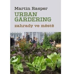 Urban gardening: Zahrady ve městě