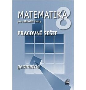 Matematika 8 pro základní školy Geometrie: pracovní sešit