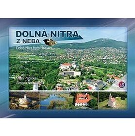 Dolná Nitra z neba: Dolná Nitra from Heaven