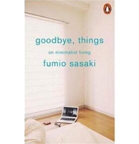 Goodbye, Things: On Minimalist Living