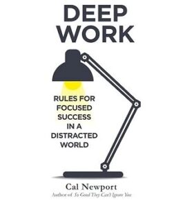 Deep Work: Rules for Focused Success in a Distracted World