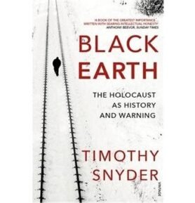Black Earth: The Holocaust as History and Warning
