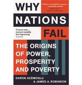 Why Nations Fail: The Origins of Power, Prosperity and Poverty
