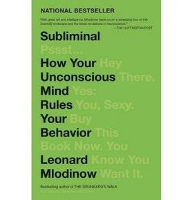 Subliminal: How Your Unconscious Mind Rules Your Behavior