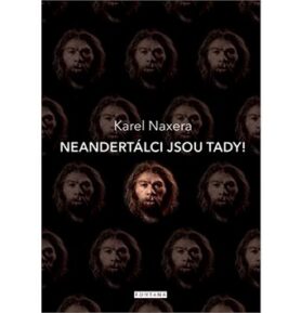 Neandrtálci jsou tady!