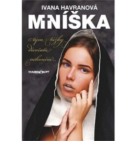 Mníška: ...tým túžby dievčaťa nekončia...