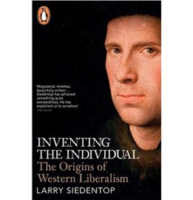 Inventing the Individual: The Origins of Western Liberalism