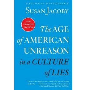 The Age of American Unreason in a Culture of Lies