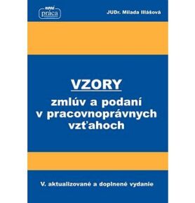 Vzory zmlúv a podaní v pracovnoprávnych vzťahoch: V. aktualizované a doplnené vydanie