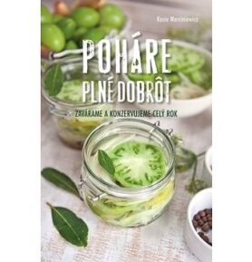 Poháre plné dobrôt: Zavárame a konzervujeme celý rok