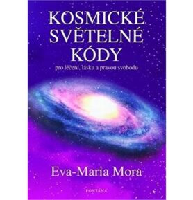 Kosmické světelné kódy: pro léčení, lásku a pravou svobodu