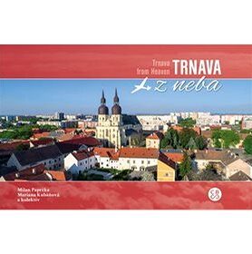Trnava z neba: Trnava from Heaven