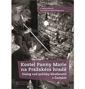 Kostel Panny Marie na Pražském hradě: Dialog nad počátky křesťanství v Čechách