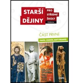 Starší dějiny pro střední školy část první: Pravěk, starověk, raný středověk
