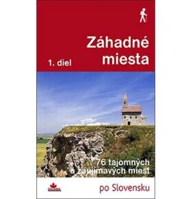 Záhadné miesta: 76 tajomných a zaujímavých miest