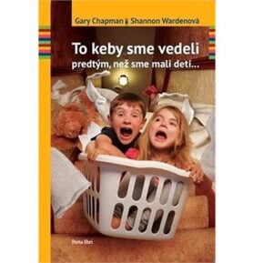 To keby sme vedeli predtým, než sme mali deti...