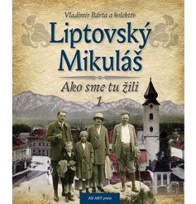 Liptovský Mikuláš: Ako sme tu žili 1