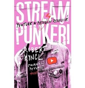 Streampunkeři: YouTube a mediální rebelové
