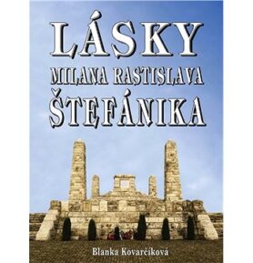 Lásky Milana Rastislava Štefánika