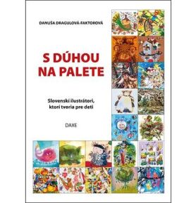 S dúhou na palete: Slovenskí ilustrátori, ktorí tvoria pre deti