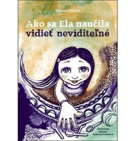 Ako sa Ela naučila vidieť neviditeľné