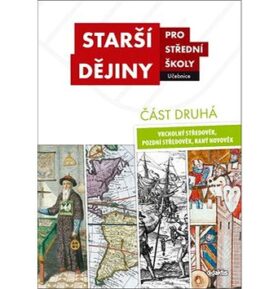 Starší dějiny pro střední školy část druhá: Vrcholný středověk, pozdní středověk, raný novověk