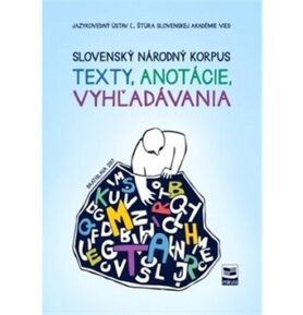 Slovenský národný korpus: texty, anotácie, vyhľadávania