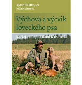 Výchova a výcvik loveckého psa: Moderními metodami k úspěchu